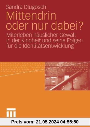 Mittendrin oder nur dabei?: Miterleben häuslicher Gewalt in der Kindheit und seine Folgen für die Identitätsentwicklung (German Edition)
